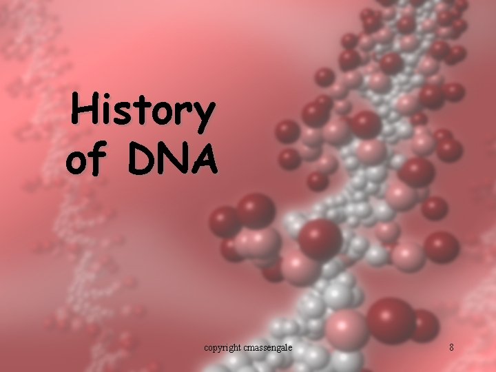History of DNA copyright cmassengale 8 