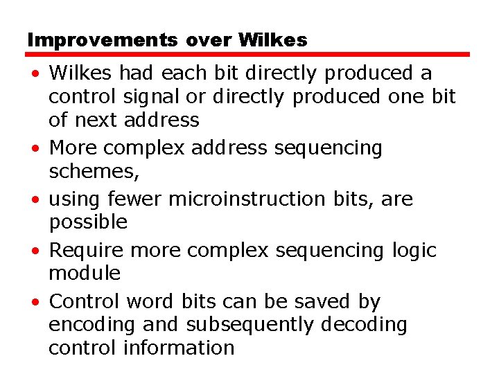 Improvements over Wilkes • Wilkes had each bit directly produced a control signal or