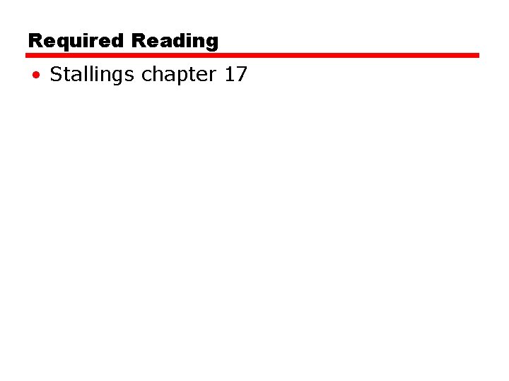 Required Reading • Stallings chapter 17 