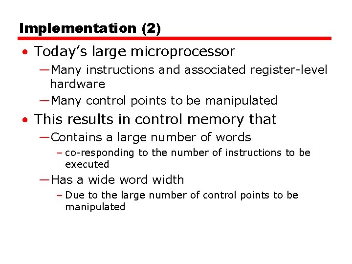 Implementation (2) • Today’s large microprocessor —Many instructions and associated register-level hardware —Many control