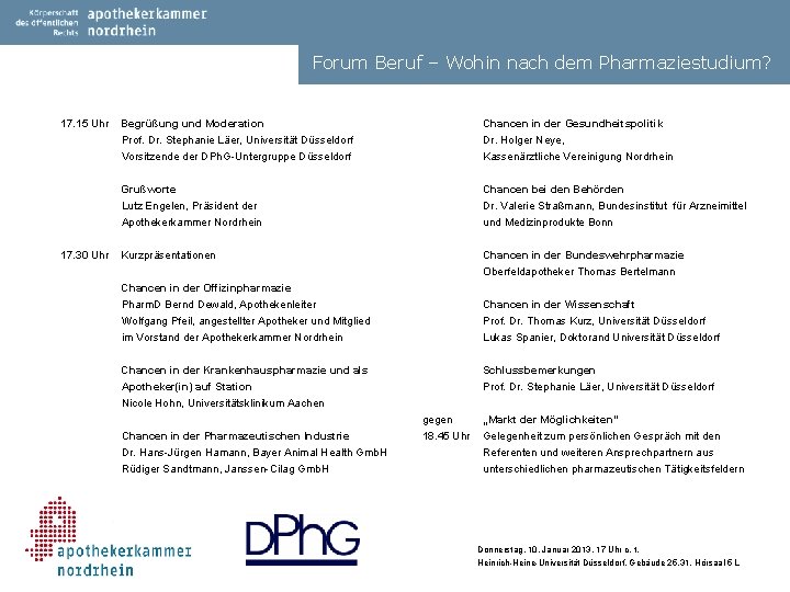 Forum Beruf – Wohin nach dem Pharmaziestudium? 17. 15 Uhr 17. 30 Uhr Begrüßung