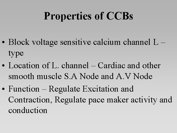 Properties of CCBs • Block voltage sensitive calcium channel L – type • Location