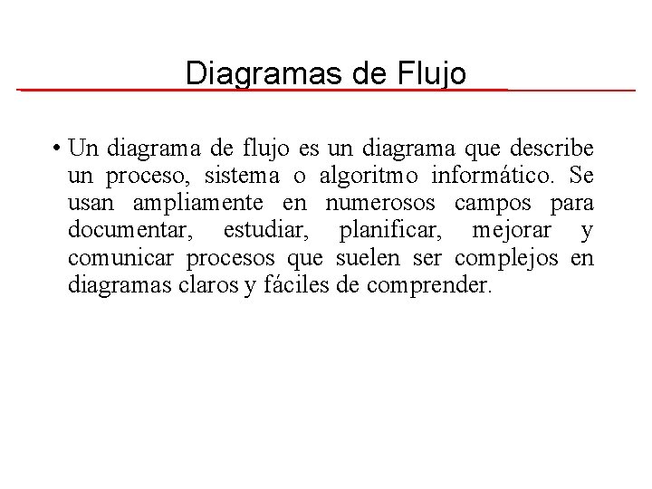 Diagramas de Flujo • Un diagrama de flujo es un diagrama que describe un