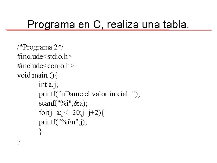 Programa en C, realiza una tabla. /*Programa 2*/ #include<stdio. h> #include<conio. h> void main