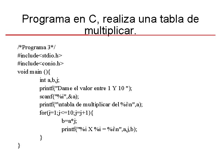 Programa en C, realiza una tabla de multiplicar. /*Programa 3*/ #include<stdio. h> #include<conio. h>