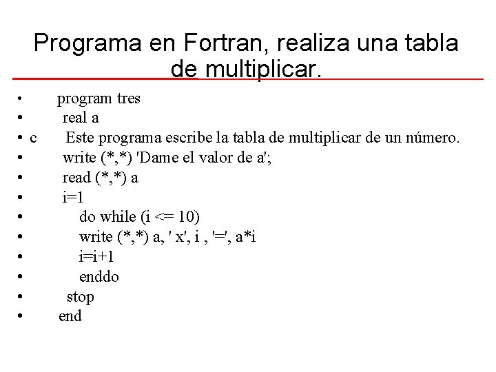 Programa en Fortran, realiza una tabla de multiplicar. • • • c • •