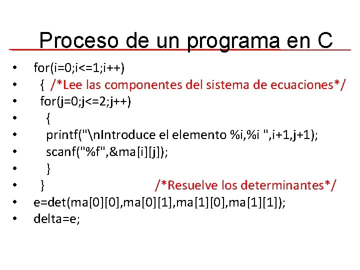 Proceso de un programa en C • • • for(i=0; i<=1; i++) { /*Lee