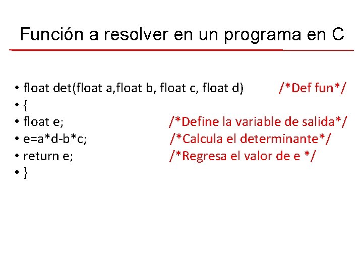 Función a resolver en un programa en C • float det(float a, float b,