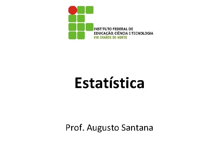 Estatística Prof. Augusto Santana 