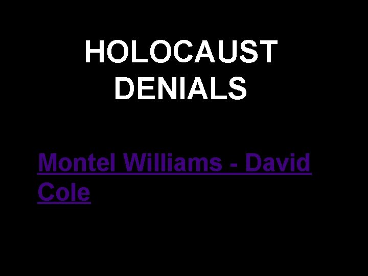 HOLOCAUST DENIALS Montel Williams - David Cole 