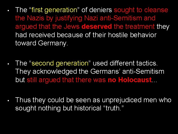  • The “first generation” of deniers sought to cleanse the Nazis by justifying