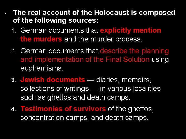  • The real account of the Holocaust is composed of the following sources: