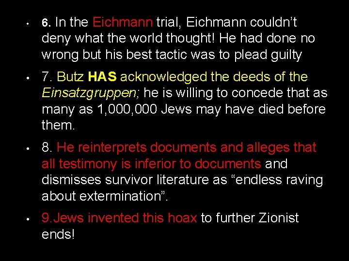  • 6. In the Eichmann trial, Eichmann couldn’t deny what the world thought!