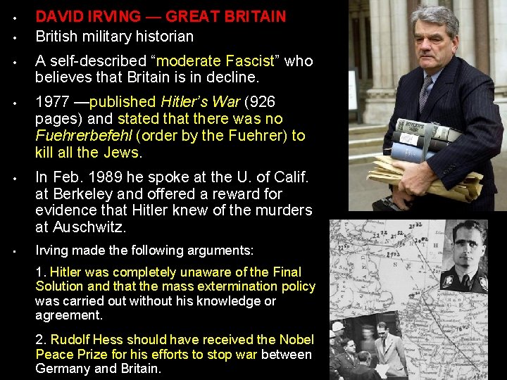  • • DAVID IRVING — GREAT BRITAIN British military historian • A self-described