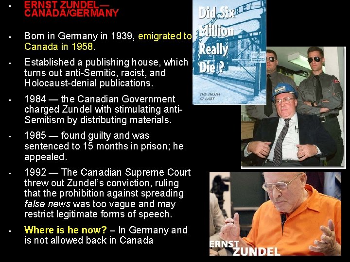  • ERNST ZUNDEL— CANADA/GERMANY • Born in Germany in 1939, emigrated to Canada