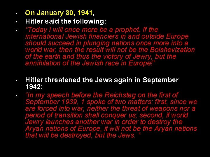  • • • On January 30, 1941, Hitler said the following: “Today I