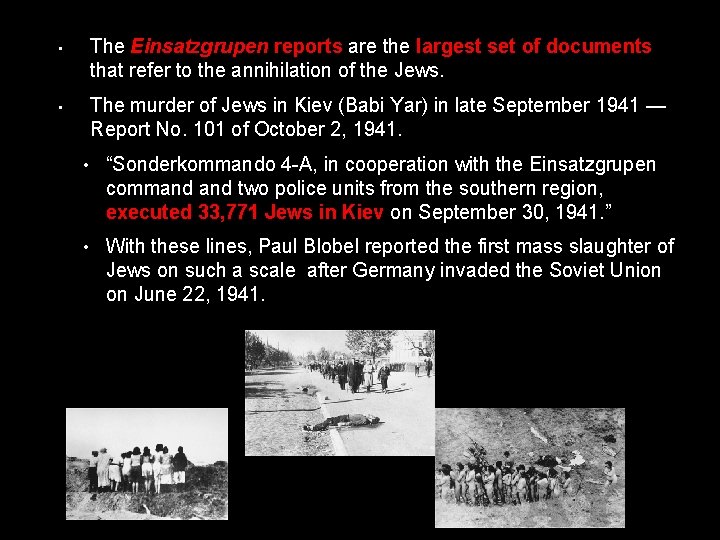  • The Einsatzgrupen reports are the largest set of documents that refer to