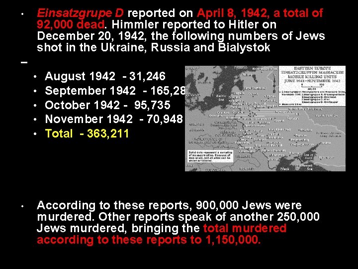 Einsatzgrupe D reported on April 8, 1942, a total of 92, 000 dead. Himmler
