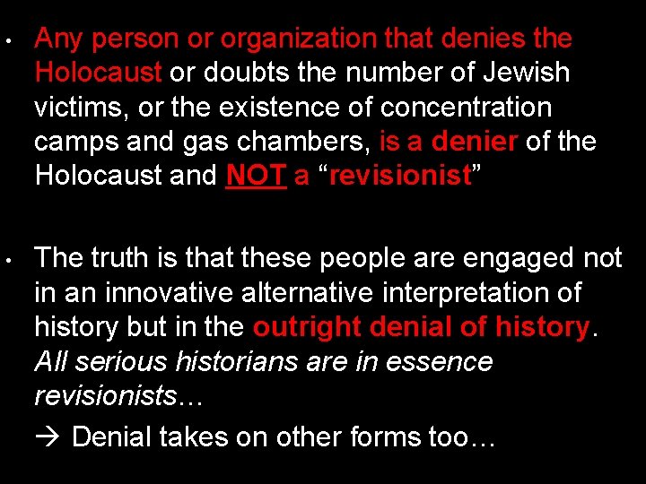  • Any person or organization that denies the Holocaust or doubts the number