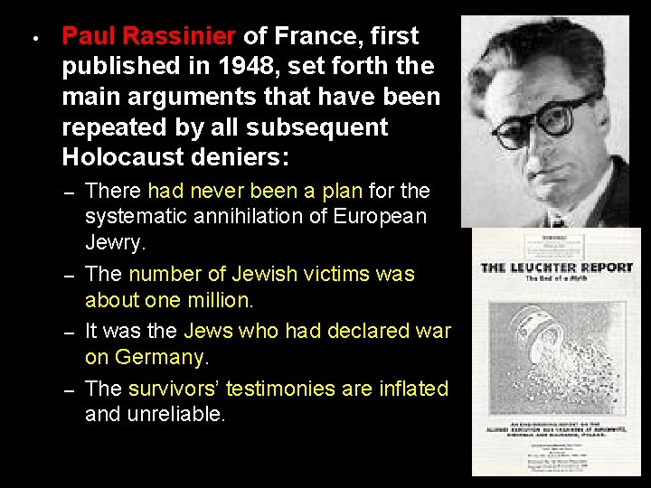  • Paul Rassinier of France, first published in 1948, set forth the main