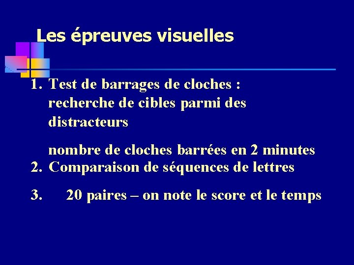 Les épreuves visuelles 1. Test de barrages de cloches : recherche de cibles parmi