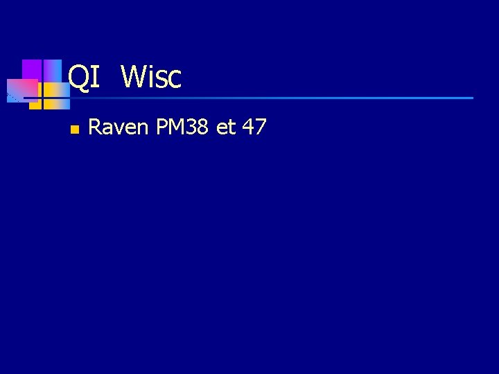 QI Wisc n Raven PM 38 et 47 