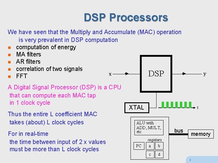 DSP Processors We have seen that the Multiply and Accumulate (MAC) operation is very