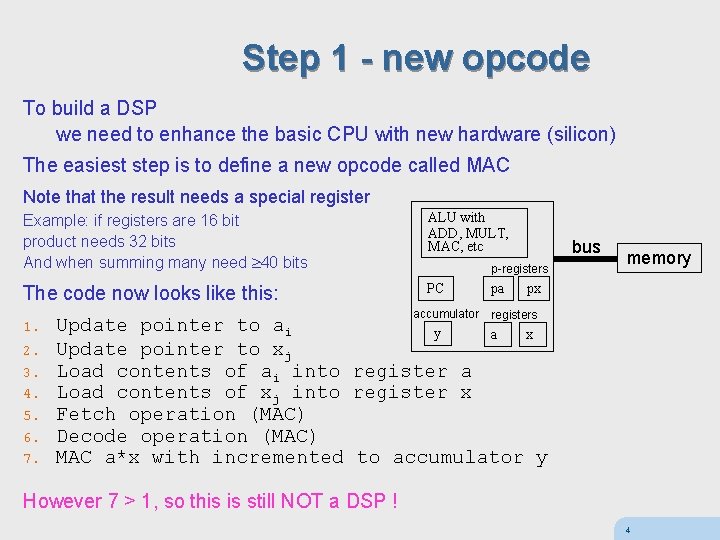 Step 1 - new opcode To build a DSP we need to enhance the