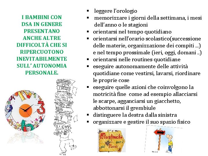 I BAMBINI CON DSA IN GENERE PRESENTANO ANCHE ALTRE DIFFICOLTÀ CHE SI RIPERCUOTONO INEVITABILMENTE