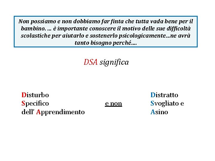 Non possiamo e non dobbiamo far finta che tutta vada bene per il bambino.