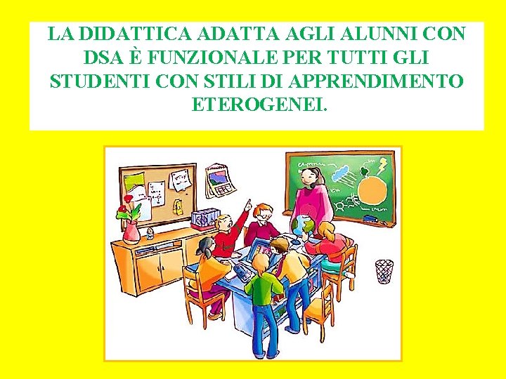 LA DIDATTICA ADATTA AGLI ALUNNI CON DSA È FUNZIONALE PER TUTTI GLI STUDENTI CON