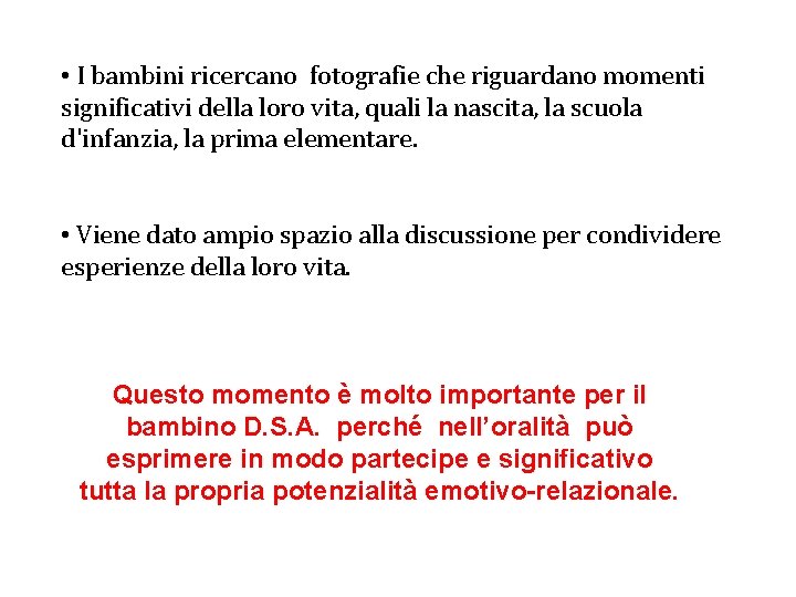  • I bambini ricercano fotografie che riguardano momenti significativi della loro vita, quali