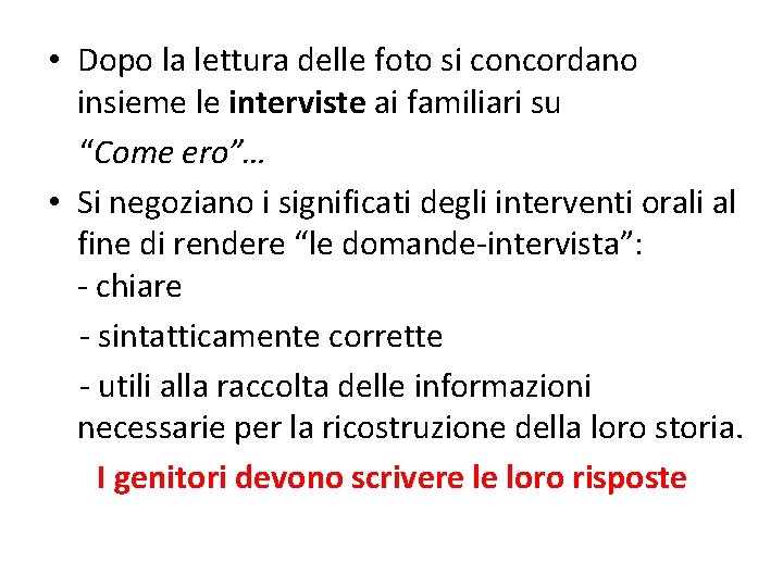  • Dopo la lettura delle foto si concordano insieme le interviste ai familiari