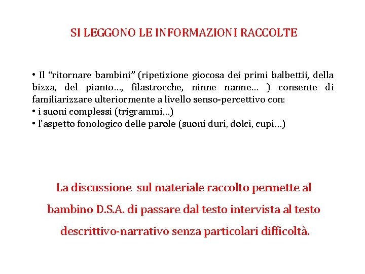 SI LEGGONO LE INFORMAZIONI RACCOLTE • Il “ritornare bambini” (ripetizione giocosa dei primi balbettii,