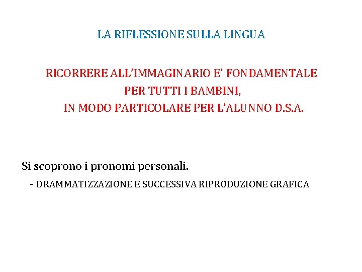 LA RIFLESSIONE SULLA LINGUA RICORRERE ALL’IMMAGINARIO E’ FONDAMENTALE PER TUTTI I BAMBINI, IN MODO