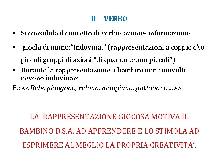 IL VERBO • Si consolida il concetto di verbo- azione- informazione • giochi di