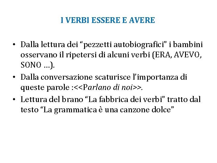 I VERBI ESSERE E AVERE • Dalla lettura dei “pezzetti autobiografici” i bambini osservano