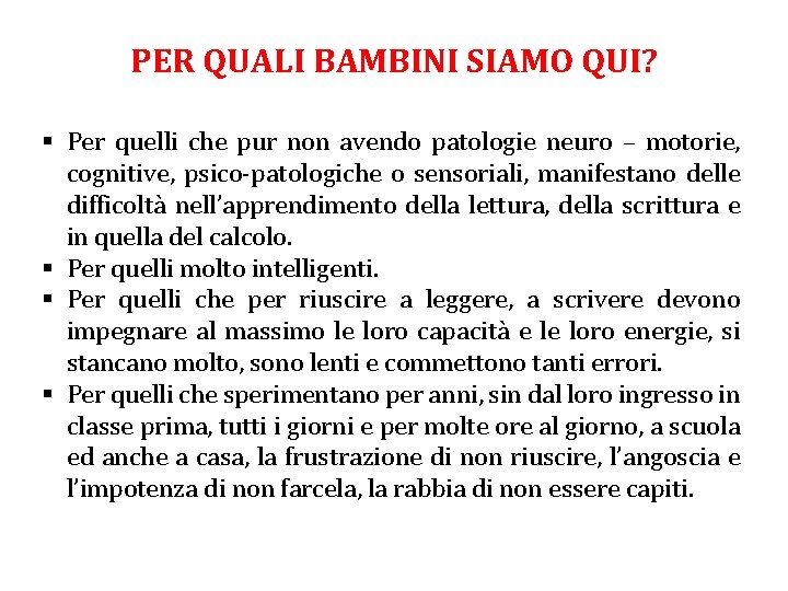 PER QUALI BAMBINI SIAMO QUI? § Per quelli che pur non avendo patologie neuro