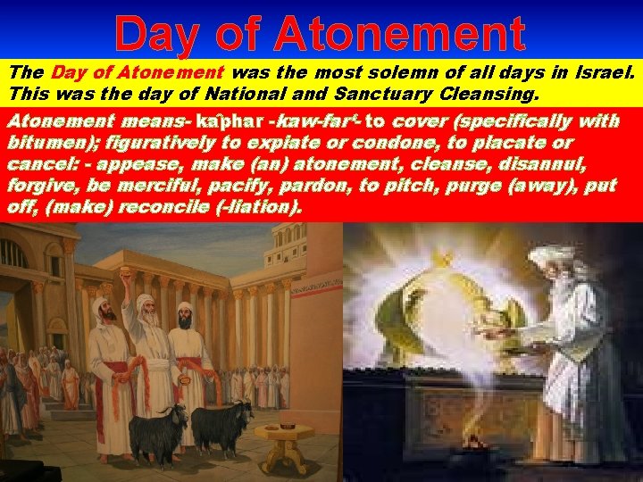 Day of Atonement The Day of Atonement was the most solemn of all days