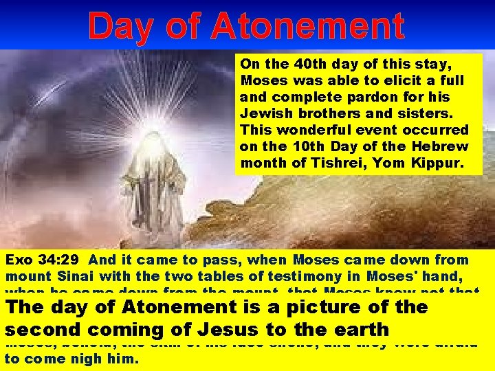 Day of Atonement On the 40 th day of this stay, Moses was able