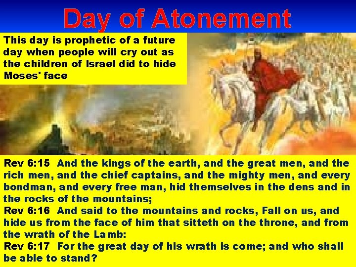 Day of Atonement This day is prophetic of a future day when people will