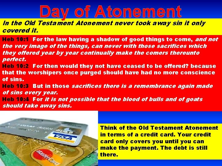 Day of Atonement In the Old Testament Atonement never took away sin it only
