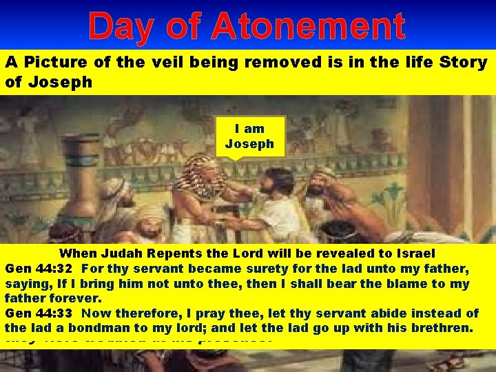 Day of Atonement A Picture of the veil being removed is in the life