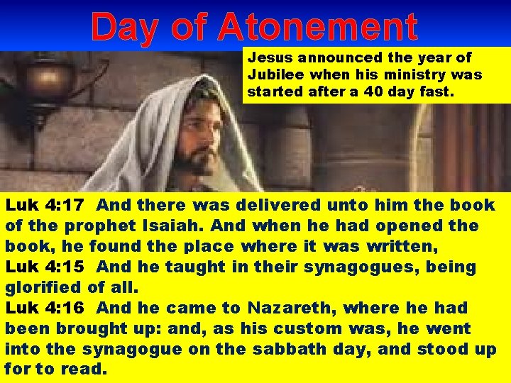 Day of Atonement Jesus announced the year of Jubilee when his ministry was started