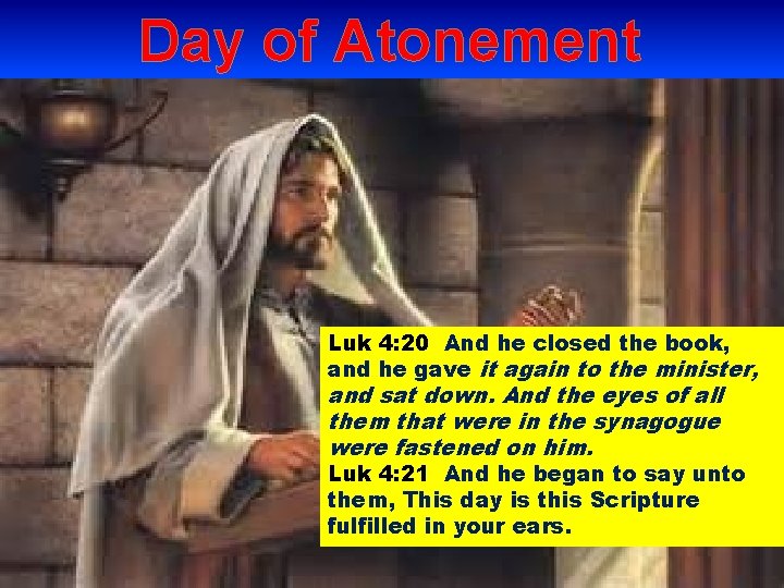 Day of Atonement Luk 4: 20 And he closed the book, Luk To it