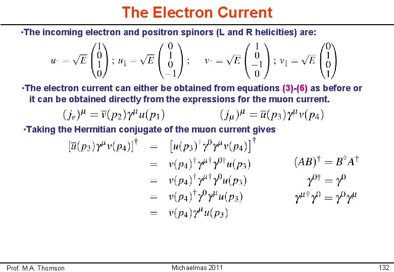 The Electron Current • The incoming electron and positron spinors (L and R helicities)