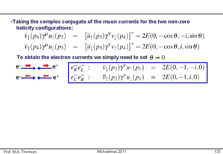 • Taking the complex conjugate of the muon currents for the two non-zero