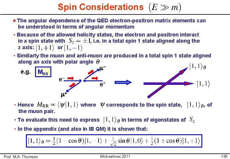 Spin Considerations «The angular dependence of the QED electron-positron matrix elements can be understood