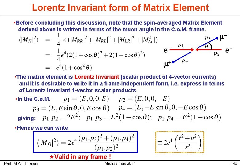 Lorentz Invariant form of Matrix Element • Before concluding this discussion, note that the