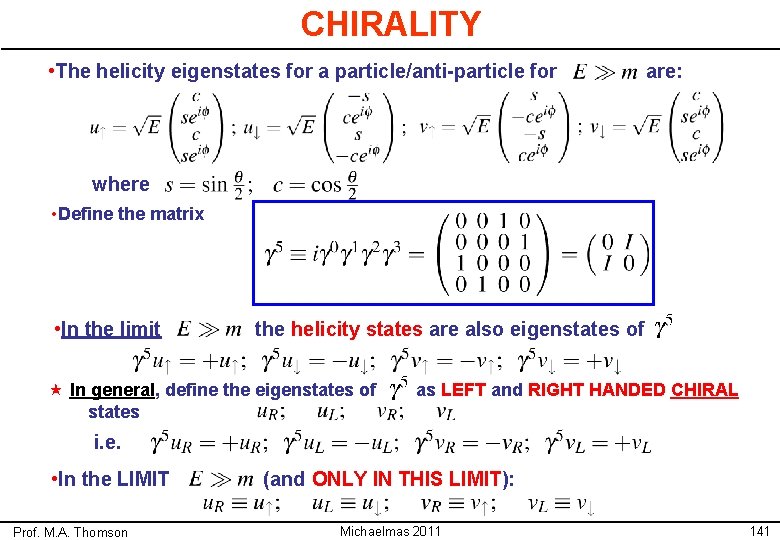 CHIRALITY • The helicity eigenstates for a particle/anti-particle for are: where • Define the